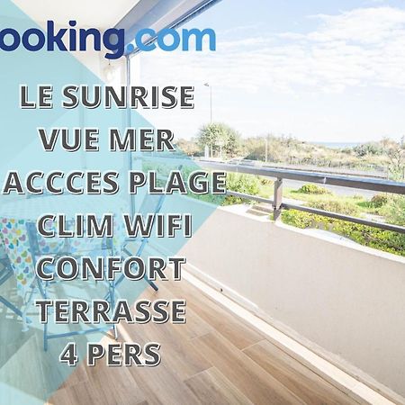 Le Sunrise Vue Mer Acces Plage- Spacieux-2 Terrasses-Wifi - Confort -Top Pros Servicesconciergerielagrandemotte La Grande-Motte Eksteriør billede